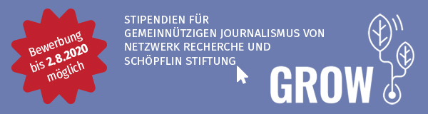 Bis 2.8.2020 um Grow-Stipendien bewerben. Netzwerk Recherche schreibt zusammen mit der Schöpflin Stiftung erneut die Grow-Stipendien für gemeinnützigen Journalismus aus. Die Stipendien sind mit jeweils 3.000 Euro dotiert und werden an Medienprojekte vergeben, die den Recherche-Journalismus bereichern und gemeinnützig arbeiten möchten. Netzwerk Recherche berät die Grow-Stipendiaten in journalistischen Fragen und vermittelt Wissen und Kontakte, damit der Start gelingen und das Projekt wachsen kann. Informationen zu den Voraussetzungen und zum Ablauf des Bewerbungsverfahrens: http://nrch.de/grow20