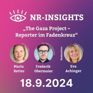 NR-Insights: „The Gaza Project – Reporter im Fadenkreuz” mit Maria Retter und Frederik Obermaier von paper trail media; moderiert von Eva Achinger (BR) am 18.9. ab 20.15Uhr 