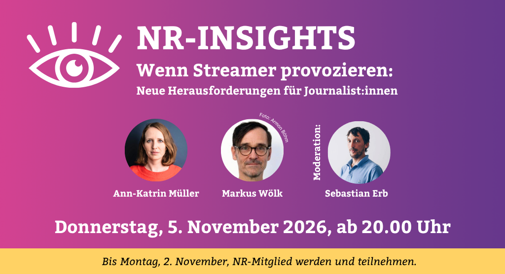 NR-insights zum Thema "Wenn Streamer provozieren". Mit Ann-Katrin Müller und Markus Wölk. Am Donnerstag, 5. November, ab 20 Uhr. Teilnahme nur für NR-Mitglieder. Bis zum 2. November NR-Mitglied werden und teilnehmen.